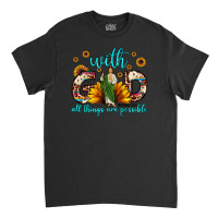 With God All Things Are Possible Matthew 19 26 Classic T-shirt | Artistshot