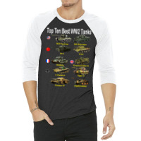 Top Ten Best Ww2 Tanks M4 Sherman Panzer Iv Tiger Ii T 34 T Shirt 3/4 Sleeve Shirt | Artistshot