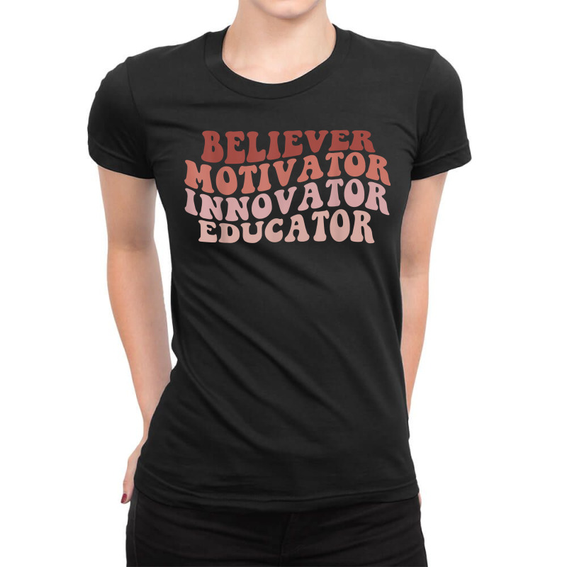 Believer Motivator Innovator Educator Retro Teacher Gifts T Shirt Ladies Fitted T-Shirt by cm-arts | Artistshot