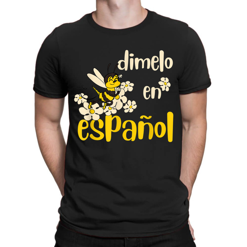 Dimelo En Espanol Cute Bee Spanish Teacher Maestra Bilingue T Shirt T-Shirt by cm-arts | Artistshot