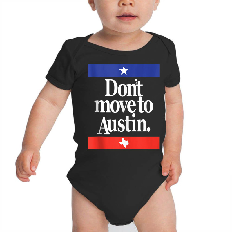 Funny Don't Move To Austin Texas Austinite Lone Star State Tank Top Baby Bodysuit | Artistshot