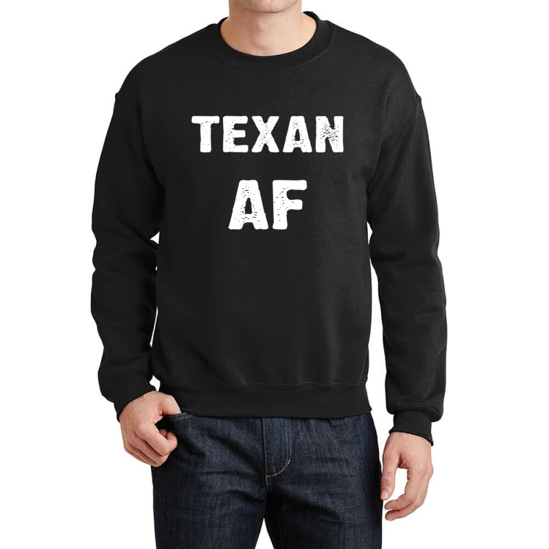 Texan Af As Fuck Texas Usa T Shirt Long Sleeve T Shirt Crewneck Sweatshirt by cm-arts | Artistshot