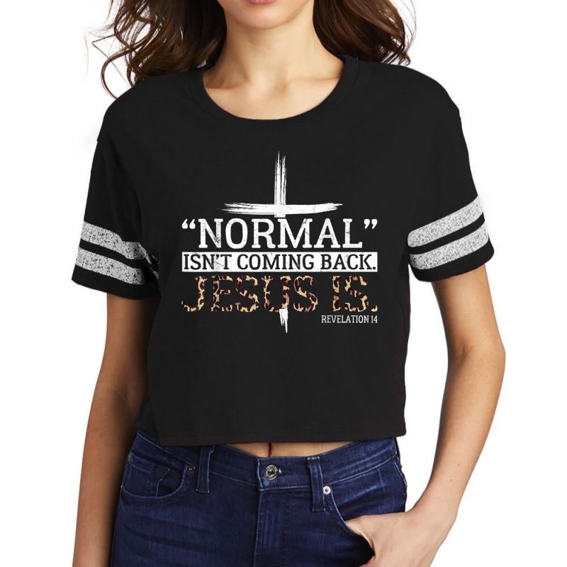 Normal Isn't Coming Back Jesus Is Revelation 14 T Shirt Scorecard Crop Tee by cm-arts | Artistshot