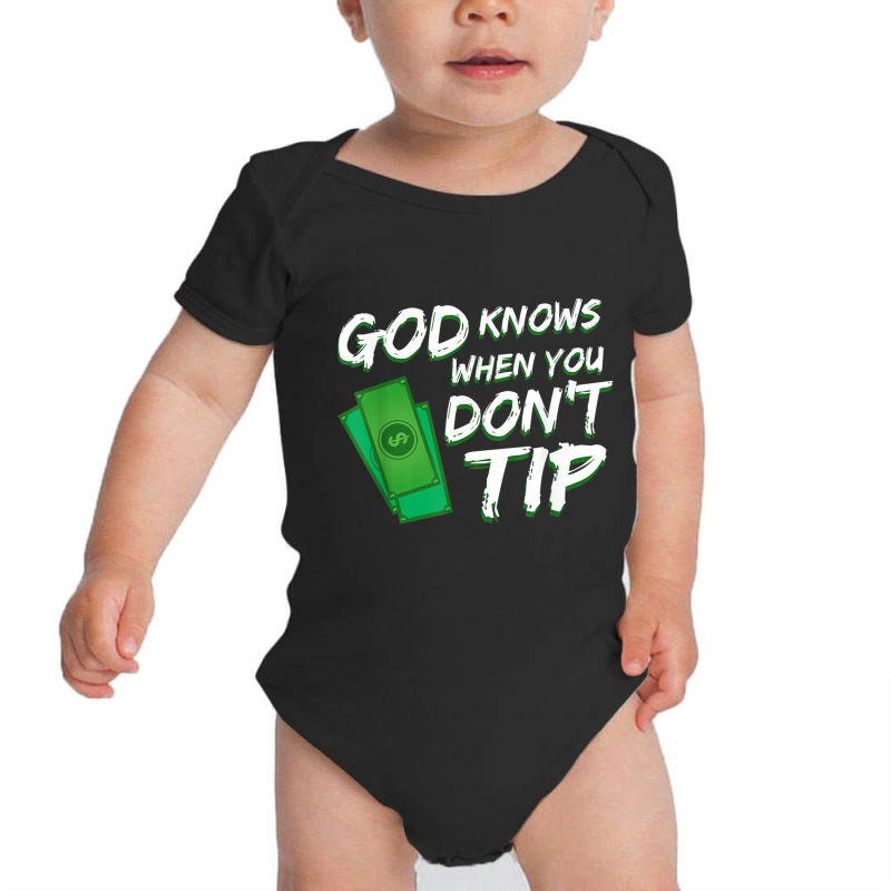 God Knows When You Dont Tip For A Bartender T Shirt Baby Bodysuit | Artistshot