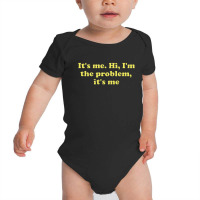 The Problem It's Me Baby Bodysuit | Artistshot