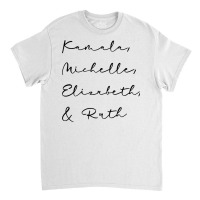 Kamala Michelle Elizabeth And Ruth Feminist Women Rbg 2020 Sweatshirt Classic T-shirt | Artistshot