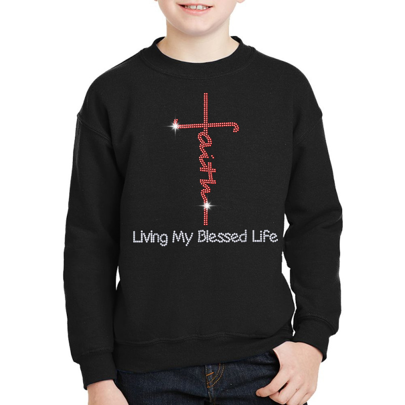 Christian Faith Living My Blessed Life Bling Rhinestone T Shirt Youth Sweatshirt by cm-arts | Artistshot