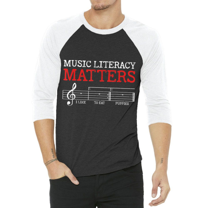 Music Literacy Matters I Like To Eat Puppies Funny Sarcastic Long Slee 3/4 Sleeve Shirt by cm-arts | Artistshot