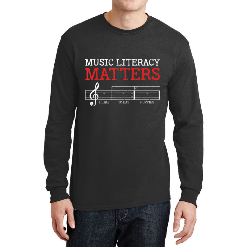 Music Literacy Matters I Like To Eat Puppies Funny Sarcastic Long Slee Long Sleeve Shirts by cm-arts | Artistshot