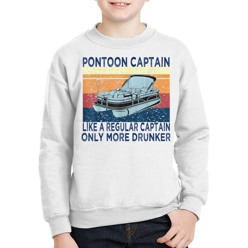 Pontoon Captain Like A Regular Captain Only More Drunk Boat T Shirt Youth Sweatshirt | Artistshot