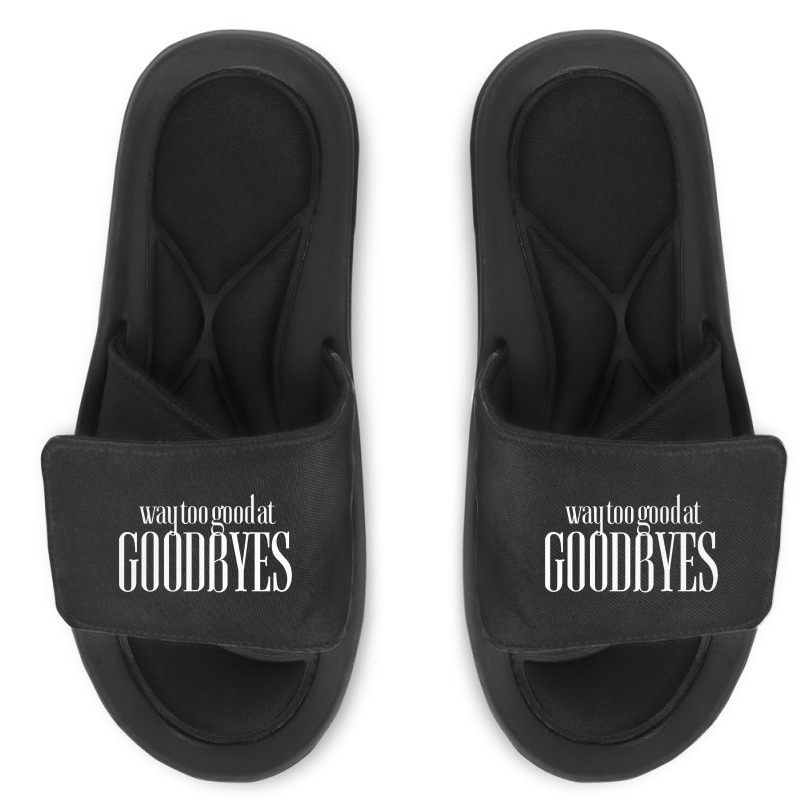 Funny Parody Way Too Good At Goodbyes Slide Sandal | Artistshot