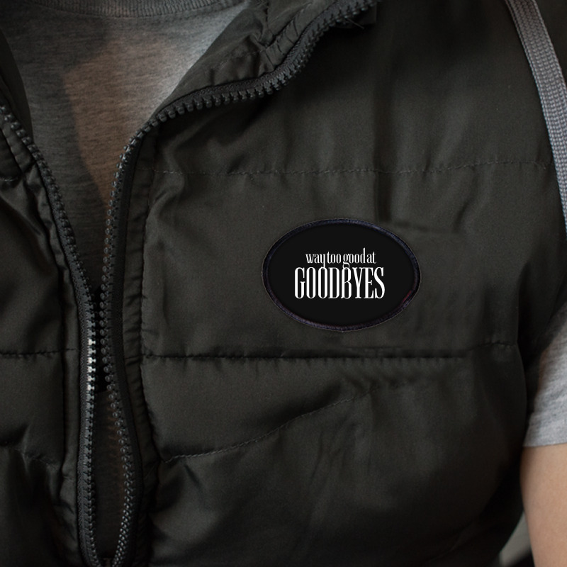 Funny Parody Way Too Good At Goodbyes Oval Patch | Artistshot