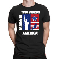 Two Words Made In America T-shirt | Artistshot