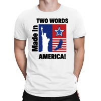 Two Words Made In America T-shirt | Artistshot