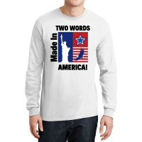 Two Words Made In America Long Sleeve Shirts | Artistshot