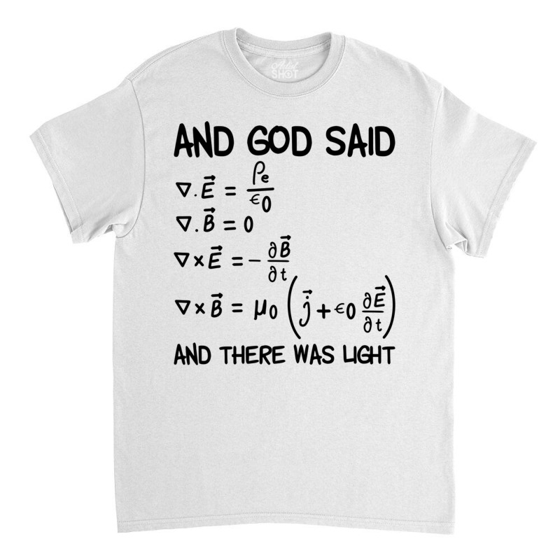 Maxwell Equations And God Said And There Was Light Pullover Hoodie Classic T-shirt by cm-arts | Artistshot