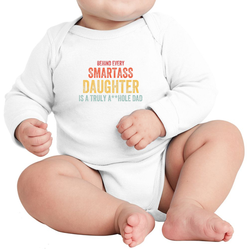 Behind Every Smartass Daughter Fathers Day Long Sleeve Baby Bodysuit | Artistshot