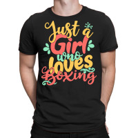 Just A Girl T  Shirt Just A Girl Who Loves Boxing Gift Product T  Shir T-shirt | Artistshot