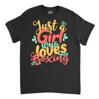 Just A Girl T  Shirt Just A Girl Who Loves Boxing Gift Product T  Shir Classic T-shirt | Artistshot