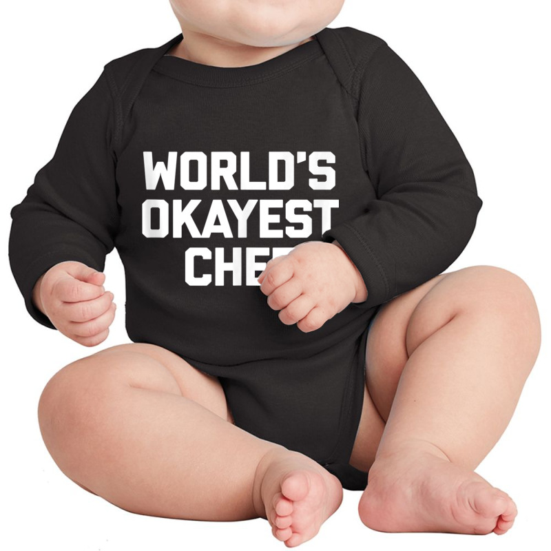 World's Okayest Chef T Shirt Funny Chef Cooking Food Chef Tank Top Long Sleeve Baby Bodysuit by cm-arts | Artistshot