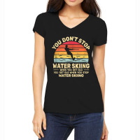 You Don't Stop Water Skiing When Get Old Water Ski Vintage Tank Top Women's V-neck T-shirt | Artistshot