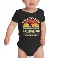 You Don't Stop Water Skiing When Get Old Water Ski Vintage Tank Top Baby Bodysuit | Artistshot