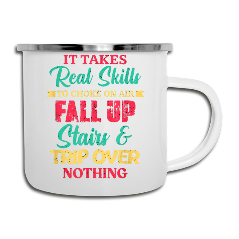 It Takes Real Skills To Choke On Air Fall Up And Trip Over T Shirt Camper Cup | Artistshot