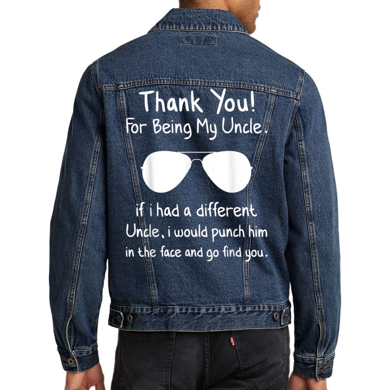 Thank You For Being My Uncle Gag Gifts For Uncles Funny Nove T Shirt Men Denim Jacket by cm-arts | Artistshot