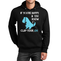 Womens T Rex If You're Happy And You Know It Clap Your Oh   Dino V Nec Unisex Hoodie | Artistshot