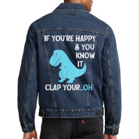 Womens T Rex If You're Happy And You Know It Clap Your Oh   Dino V Nec Men Denim Jacket | Artistshot