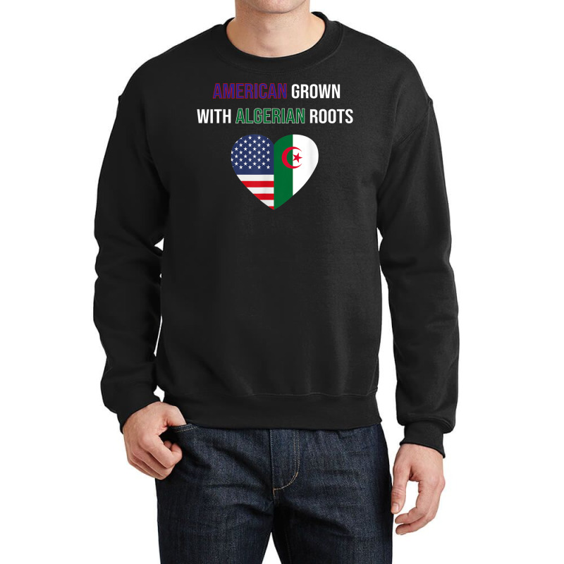 American Grown With Algerian Roots T Shirt Crewneck Sweatshirt | Artistshot