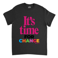 It’s Time … For Change Classic T-shirt | Artistshot