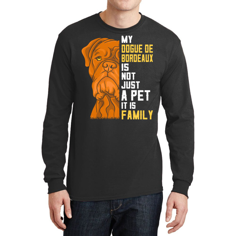 Dogue De Bordeaux T  Shirt Dogue De Bordeaux Family Dog Gift T  Shirt Long Sleeve Shirts | Artistshot