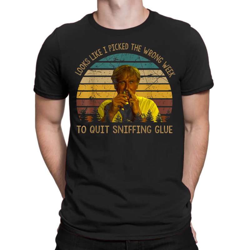 Looks Like I Picked The Week To Quit Sniffing Glue T-shirt | Artistshot