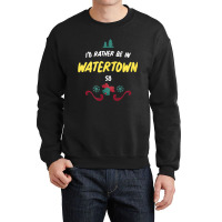 Christmas  Rather Be In Watertown South Dakota T Shirt Crewneck Sweatshirt | Artistshot