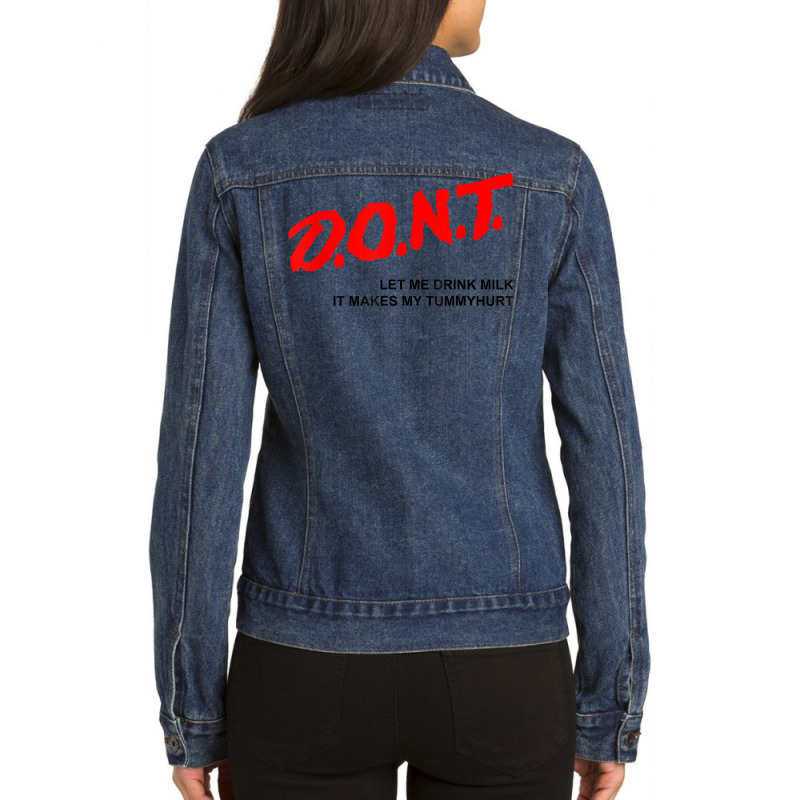 Don't Let Me Drink Milk It Makes My Tummy Hurt T Shirt Ladies Denim Jacket by cm-arts | Artistshot