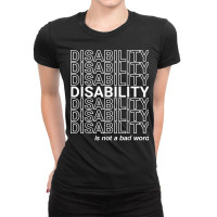 Disability Is Not A Bad Word, Happy Disability Pride Month T Shirt Ladies Fitted T-shirt | Artistshot