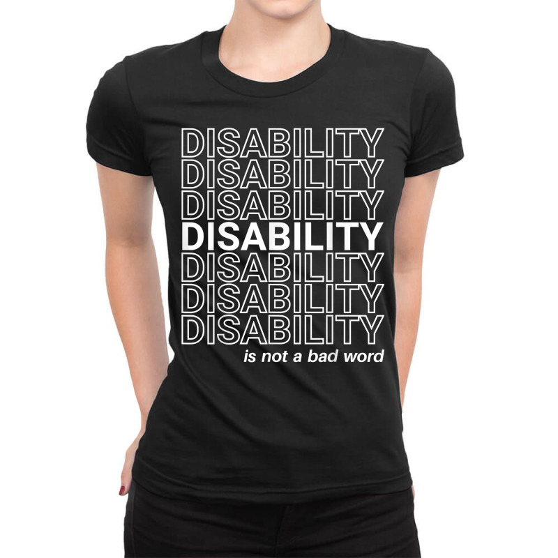 Disability Is Not A Bad Word, Happy Disability Pride Month T Shirt Ladies Fitted T-Shirt by cm-arts | Artistshot