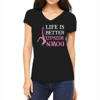 Womens Life Better Upside Down Aerial Silk Acrobatics Aerialist Women's V-neck T-shirt | Artistshot