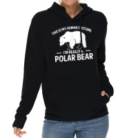 This Is My Human Costume Im Really A Polar Bear Lightweight Hoodie | Artistshot