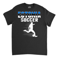 Estonia Soccer Fans Jersey   Estonian Flag Football Lovers T Shirt Classic T-shirt | Artistshot