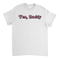 My Love Daddy Classic T-shirt | Artistshot