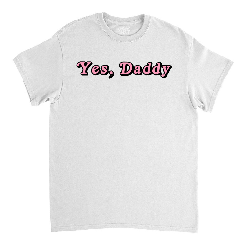 My Love Daddy Classic T-shirt | Artistshot