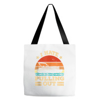 I Hate Pulling Out Pontoon Captain Funny Boat Tank Top Tote Bags | Artistshot