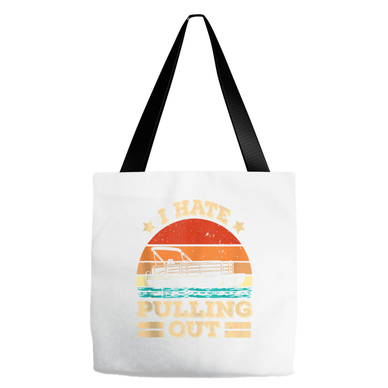 I Hate Pulling Out Pontoon Captain Funny Boat Tank Top Tote Bags | Artistshot