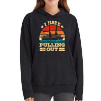 I Hate Pulling Out Pontoon Captain Funny Boat Tank Top Vintage Hoodie | Artistshot