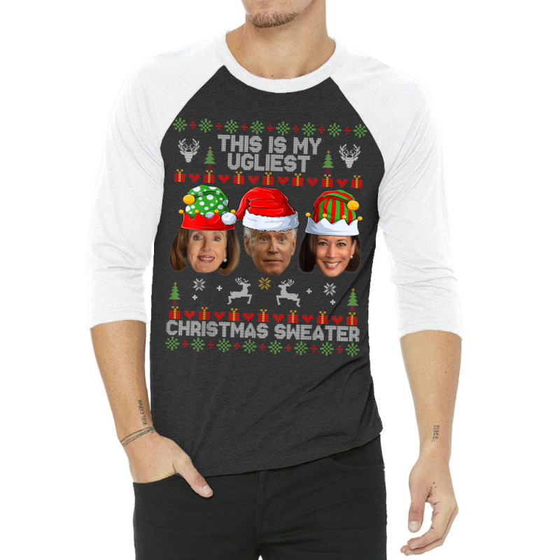 This Is My Ugliest Christmas Sweater Funny Joe Biden Kamala 3/4 Sleeve Shirt | Artistshot