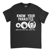 Know Your Parasites Antitrump Resist T  Funny Gift Classic T-shirt | Artistshot