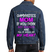 Gymnastics Mom If You Think My Hands Are Full Of Should See My Heart Men Denim Jacket | Artistshot