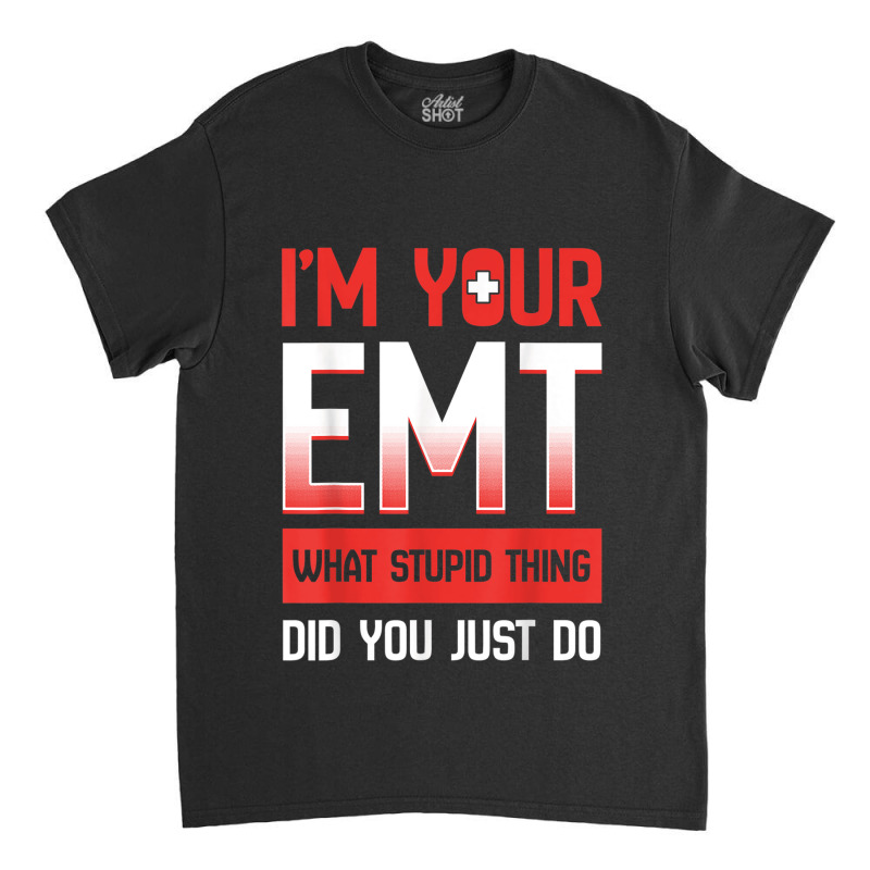 Emt Emergency Medical Technician Ambulance Responder Ems Classic T-shirt | Artistshot